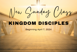 New Class: Kingdom Disciples